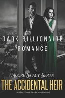 THE ACCIDENTAL HEIR: A Dark Billionaire Romance (Moore Legacy Series Book 1) B0GVDRYNH9 Book Cover