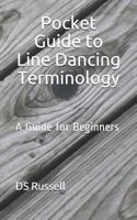 Pocket Guide to Line Dancing Terminology: A Guide for Beginners 1729419313 Book Cover