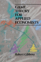 Game Theory for Applied Economists 0691003955 Book Cover