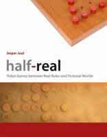 Half-Real: Video Games between Real Rules and Fictional Worlds 0262516519 Book Cover