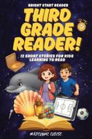 The Third Grade Reader: 12 Short Stories for Kids Age 8 to 10: Exciting Chapter-Style Stories to Build Reading Skills and Imagination (Bright Start Reader Series) B0G2CF52YK Book Cover