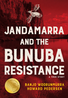 Jandamarra & the Bunuba Resistance: A True Australian Hero 1875641602 Book Cover