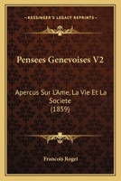Pensees Genevoises V2: Apercus Sur L'Ame, La Vie Et La Societe (1859) 1160223416 Book Cover