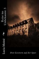 Reise ins Unbekannte 3: Den Geistern auf der Spur 1543010199 Book Cover