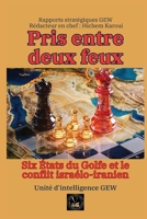 Pris entre deux feux: Six États du Golfe et le conflit israélo-iranien (French Edition) 1787956563 Book Cover