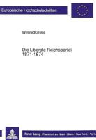Die Liberale Reichspartei 1871-1874: Liberale Katholiken Und Foederalistische Protestanten Im Ersten Deutschen Reichstag 3631430892 Book Cover