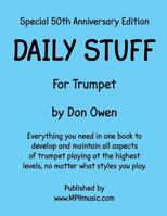 Daily Stuff for Trumpet: Everything You Need in One Book to Develop and Maintain All Aspects of Trumpet Playing at the Highest Levels, No Matter What Styles You Play. 1495321304 Book Cover