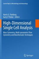High-Dimensional Single Cell Analysis: Mass Cytometry, Multi-parametric Flow Cytometry and Bioinformatic Techniques 366251267X Book Cover