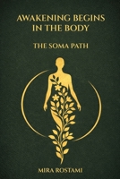 Awakening Begins In The Body: The Soma Path B0H222MZKV Book Cover