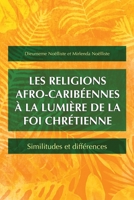 Les religions afro-caribéennes à la lumière de la foi chrétienne: Similitudes et différences (French Edition) 1783686529 Book Cover