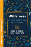 Wilderness: Family Worship in Exodus, Leviticus, Numbers, and Deuteronomy B0C5YZYKR6 Book Cover