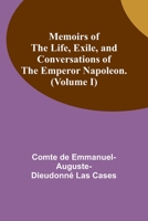 Memoirs of the life, exile, and conversations of the Emperor Napoleon. 9357090193 Book Cover