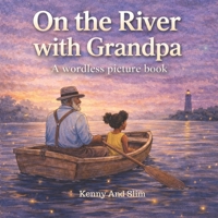 On the River with Grandpa: No Words. Book for Children to Build Their Own Story. Wordless Picture Books for Toddlers and Early Readers B0GP6WLVKJ Book Cover