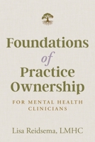 Foundations of Practice Ownership for Mental Health Clinicians B0GWSKR6XL Book Cover