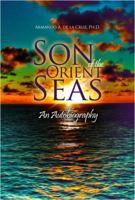 Son of the Orient Seas: An Autobiography 1480924768 Book Cover