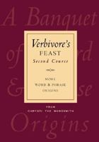 Verbivore's Feast: Second Course: More Word & Phrase Origins 1560374020 Book Cover