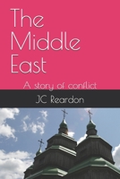 The Middle East: The story of conflict B0DT1JYYZ4 Book Cover