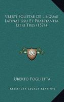 Vberti Folietae De Linguae Latinae Usu Et Praestantia Libri Tres (1574) 1120950511 Book Cover