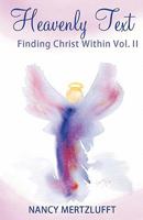 Heavenly Text Finding Christ Within Vol. II 1456423010 Book Cover