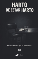 Harto de estar harto: Y el último bien que lo pague otro (Spanish Edition) B0GC1VZP1M Book Cover