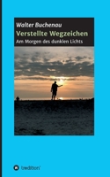 Verstellte Wegzeichen: Am Morgen des dunklen Lichts 3347218345 Book Cover