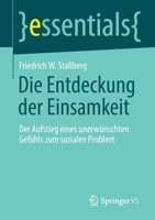 Die Entdeckung der Einsamkeit: Der Aufstieg eines unerwünschten Gefühls zum sozialen Problem (essentials) 3658327804 Book Cover