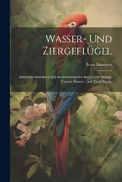 Wasser- und Ziergeflügel: Illustrirtes Handbuch zur Beurtheilung der Racen und Schläge unseres Wasser- und Ziergeflügels. 1021649155 Book Cover