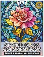 Stained glass coloring book series 4: Floral Kaleidoscope: 50 Vivid Blooms & Intricate Flower-Inspired Designs for Mindful Coloring and Stress Relief (Stained Glass Coloring Book by Tamakumo) B0CRVCV3BR Book Cover