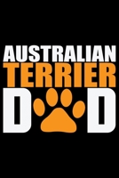 Australian Terrier Dad: Cool Australian Terrier Dog Journal Notebook - Australian Terrier Gifts - Funny Australian Terrier Dog Notebook - Australian Terrier Owner Gifts. 6 x 9 in 120 1677075309 Book Cover