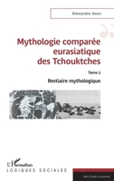 Mythologie comparée eurasiatique des Tchouktches: Tome 2 Bestiaire mythologique (Logiques Sociales) (French Edition) 2336574349 Book Cover