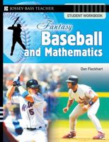 Fantasy Baseball and Mathematics: Student Workbook (Fantasy Sports and Mathematics Series) 0787994472 Book Cover