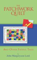 The Patchwork Quilt: And Other Fateful Tales 1466968753 Book Cover