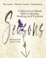 Seasons: A Woman's 6-Week Path to Identity, Healing, and Purpose B09XZ2SZ4M Book Cover