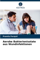 Aerobe Bakterienisolate aus Wundinfektionen 6203530727 Book Cover