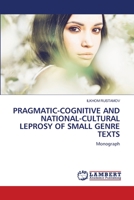 PRAGMATIC-COGNITIVE AND NATIONAL-CULTURAL LEPROSY OF SMALL GENRE TEXTS: Monograph 6206159310 Book Cover