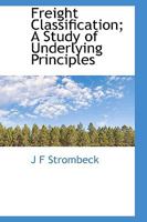 Freight Classification; A Study of Underlying Principles 1115005391 Book Cover