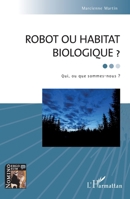 Robot ou habitat biologique ?: Qui, ou que sommes-nous ? (Nomino Ergo Sum) (French Edition) 2343219702 Book Cover
