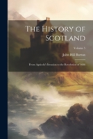 The History of Scotland: From Agricola's Invasion to the Revolution of 1688; Volume 5 1021755745 Book Cover