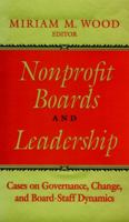 Nonprofit Boards and Leadership: Cases on Governance, Change, and Board-Staff Dynamics (Jossey Bass Nonprofit & Public Management Series) 0787901393 Book Cover