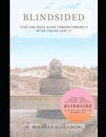 Blindsided : Your One Week Guide Toward Finding It after You've Lost It 0578489856 Book Cover