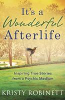 It's a Wonderful Afterlife: Inspiring True Stories from a Psychic Medium 073874073X Book Cover