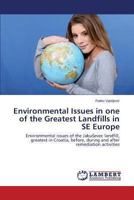 Environmental Issues in one of the Greatest Landfills in SE Europe: Environmental issues of the Jakuševec landfill, greatest in Croatia, before, during and after remediation activities 3659495255 Book Cover