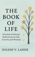The Book Of Life: Priceless, Profound Reflections on Life, Growth, and Wisdom B0F53WZLCJ Book Cover