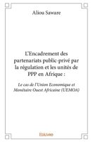 L'Encadrement des partenariats public-privé par la régulation et les unités de PPP en Afrique: Le Cas de l'Union Economique et Monétaire Ouest Africai 2414269960 Book Cover