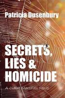 Secrets, Lies, & Homicide: A Claire Marshall Novel (A Path Through the Ashes Book 2) 0692537406 Book Cover