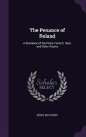 The Penance of Roland: A Romance of the Peine Forte Et Dure; and Other Poems 1358747210 Book Cover