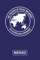 The Politics of Police Diplomacy: The Australian Experience 1923267175 Book Cover