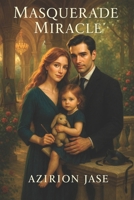 Masquerade Miracle: One Night An Unexpected Baby A Cinderella Love Story B0F9R9BQC1 Book Cover
