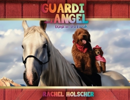 Guardi and Angel work on the Ranch 1630502731 Book Cover