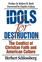 Idols for Destruction: The Conflict of Christian Faith and American Culture 0891077383 Book Cover